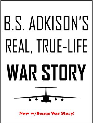 cover image of B.S. Adkison's Real, True-Life War Story